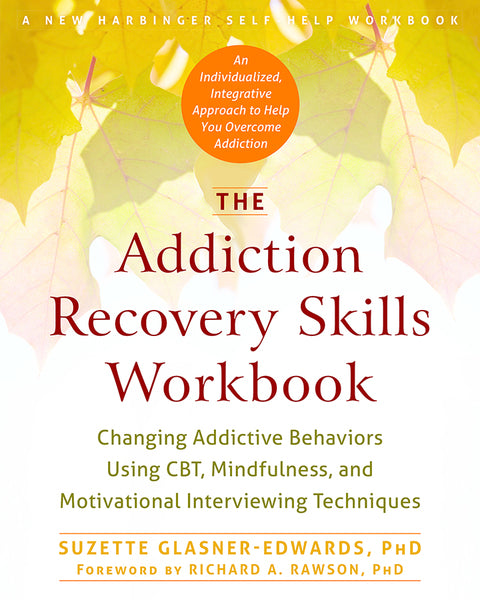The Addiction Recovery Skills Workbook
