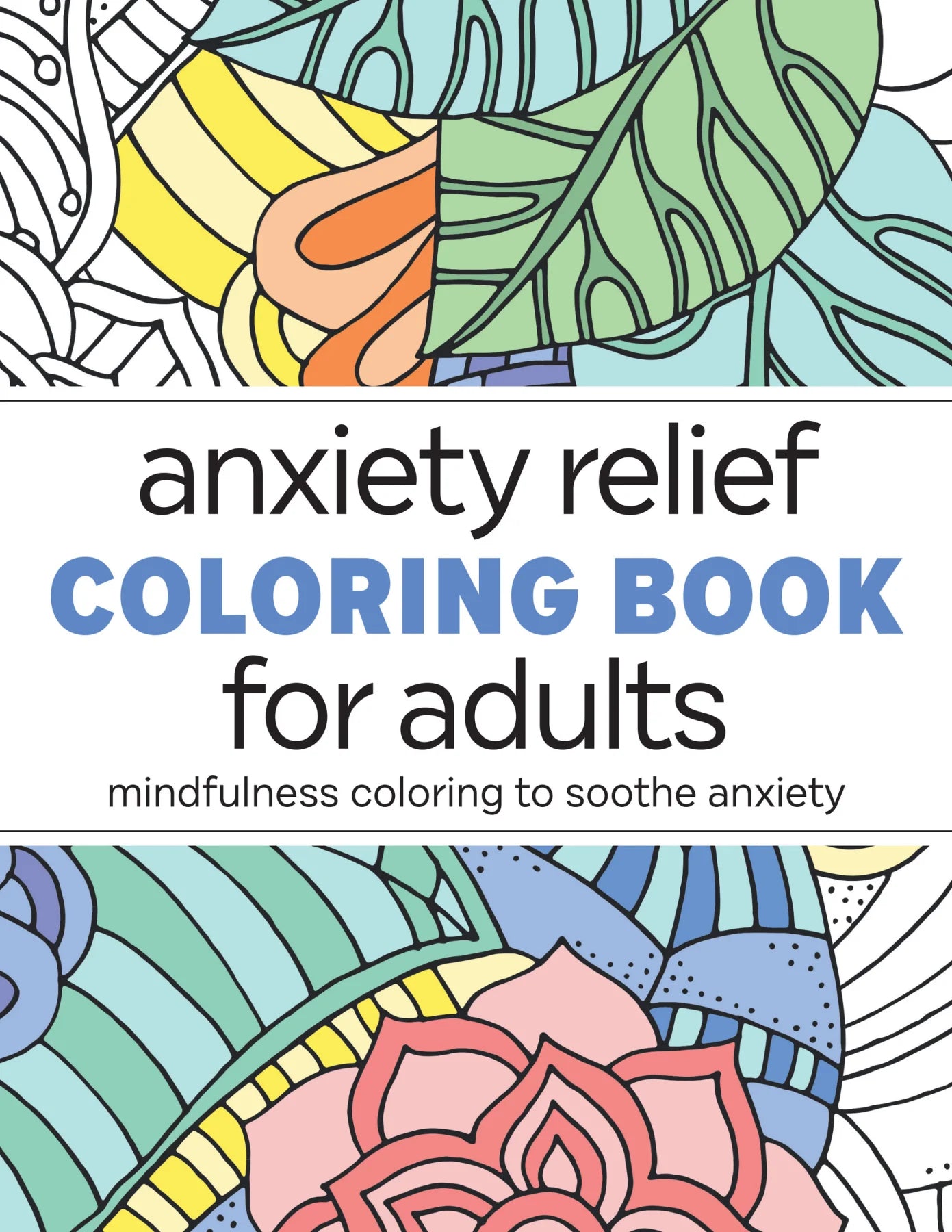 ANXIETY RELIEF COLOURING BOOK